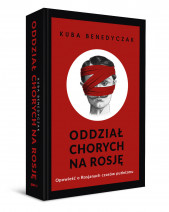 Oddział chorych na Rosję - Kuba Benedyczak