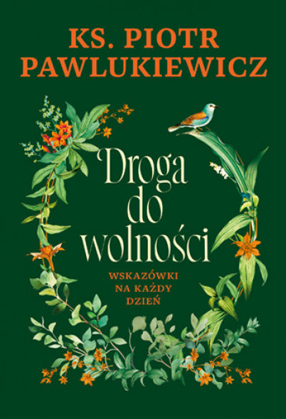 Droga do wolności. Wskazówki na każdy dzień - ks. Piotr Pawlukiewicz : Poradniki duchowe