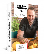Oddasz fartucha 2 - Tomasz Strzelczyk : Poradniki kulinarne