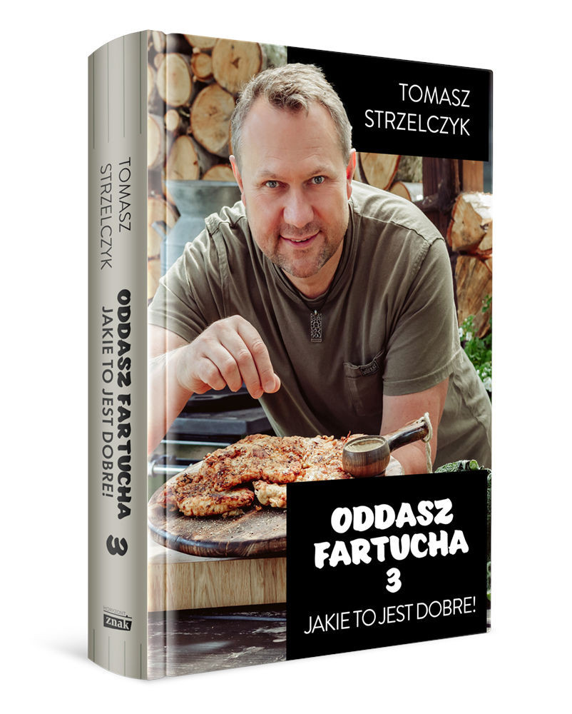 Oddasz fartucha 3 - Tomasz Strzelczyk : Poradniki kulinarne