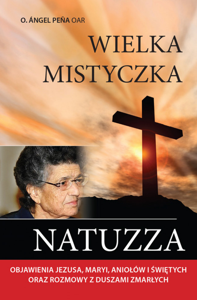 Wielka mistyczka Natuzza - o. Angel Pena OAR : Biografie religijne
