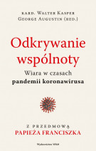 Odkrywanie wspólnoty. Wiara w czasach pandemii koronawirusa - kard. Walter Kasper
