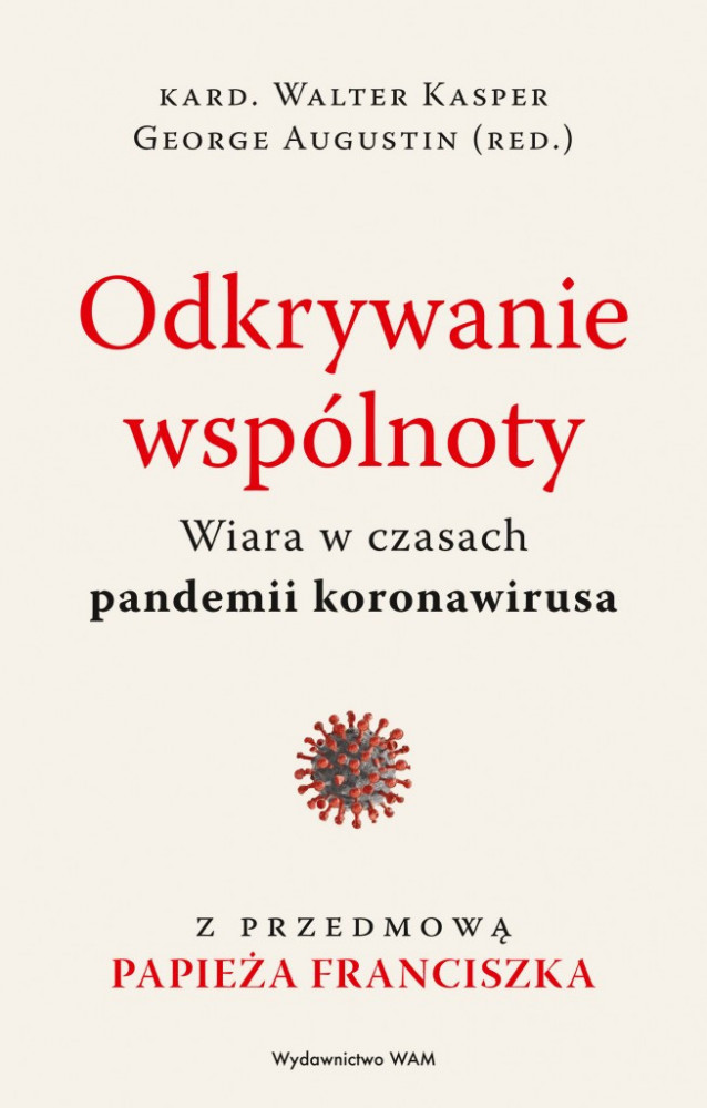 Odkrywanie wspólnoty. Wiara w czasach pandemii koronawirusa - kard. Walter Kasper