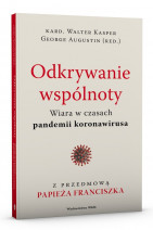 Odkrywanie wspólnoty. Wiara w czasach pandemii koronawirusa - kard. Walter Kasper