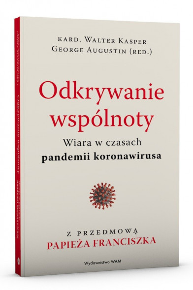 Odkrywanie wspólnoty. Wiara w czasach pandemii koronawirusa - kard. Walter Kasper